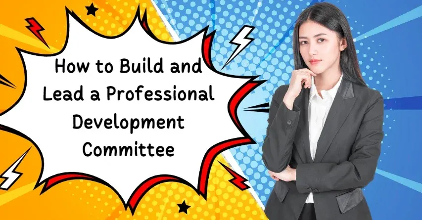 How to Build and Lead a Professional Development Committee